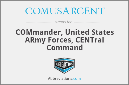 COMUSARCENT - COMmander, United States ARmy Forces, CENTral Command