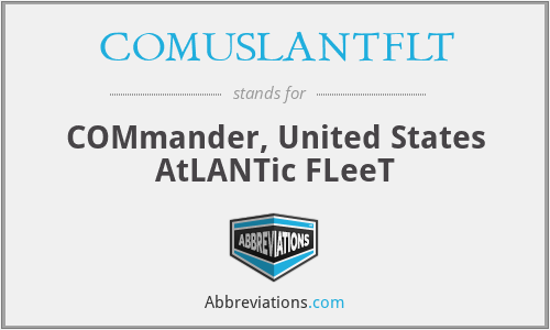 COMUSLANTFLT - COMmander, United States AtLANTic FLeeT