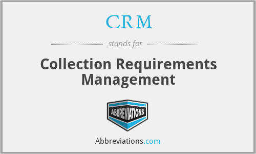 CRM - Collection Requirements Management