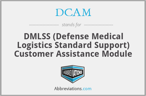 DCAM - DMLSS (Defense Medical Logistics Standard Support) Customer Assistance Module