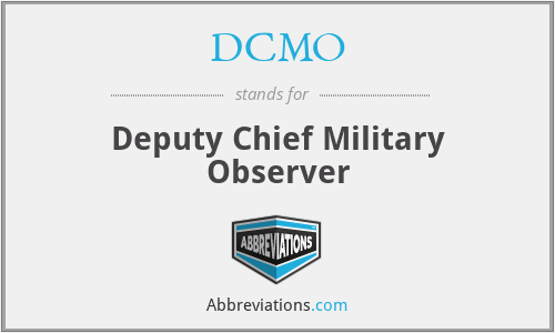 DCMO - Deputy Chief Military Observer
