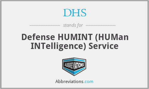 DHS - Defense HUMINT (HUMan INTelligence) Service