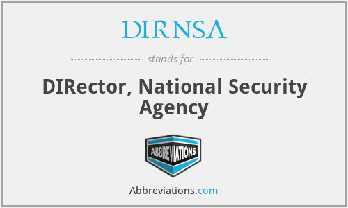 DIRNSA - DIRector, National Security Agency