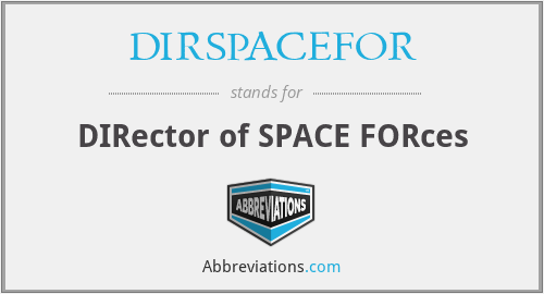 DIRSPACEFOR - DIRector of SPACE FORces