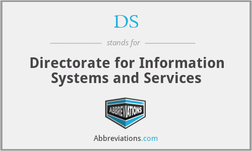 DS - Directorate for Information Systems and Services