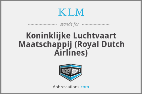 KLM - Koninklijke Luchtvaart Maatschappij (Royal Dutch Airlines)