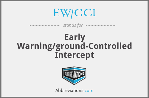 EW/GCI - Early Warning/ground-Controlled Intercept