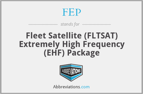 FEP - Fleet Satellite (FLTSAT) Extremely High Frequency (EHF) Package
