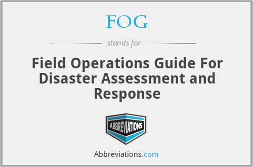 FOG - Field Operations Guide For Disaster Assessment and Response