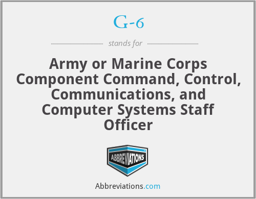 G-6 - Army or Marine Corps Component Command, Control, Communications, and Computer Systems Staff Officer