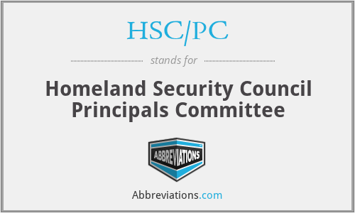 HSC/PC - Homeland Security Council Principals Committee