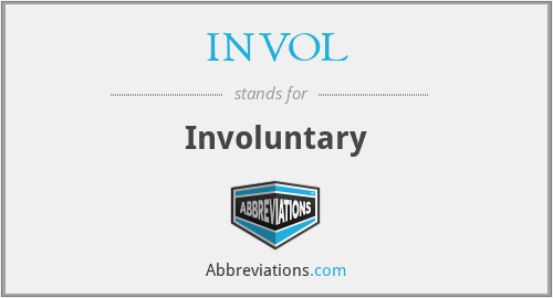 INVOL - Involuntary