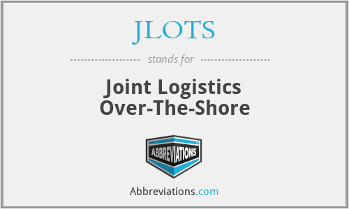 JLOTS - Joint Logistics Over-The-Shore