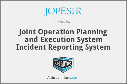JOPESIR - Joint Operation Planning and Execution System Incident Reporting System