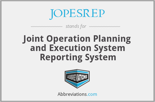 JOPESREP - Joint Operation Planning and Execution System Reporting System