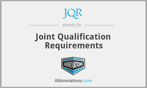 JQR - Joint Qualification Requirements