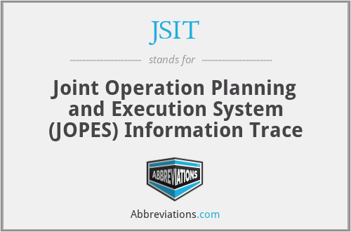JSIT - Joint Operation Planning and Execution System (JOPES) Information Trace