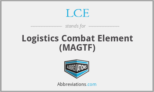 LCE - Logistics Combat Element (MAGTF)