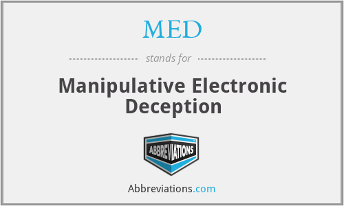 MED - Manipulative Electronic Deception