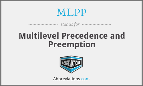 MLPP - Multilevel Precedence and Preemption