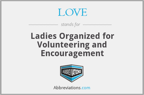 LOVE - Ladies Organized for Volunteering and Encouragement