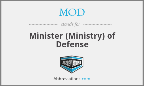 MOD - Minister (Ministry) of Defense