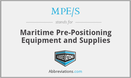 MPE/S - Maritime Pre-Positioning Equipment and Supplies