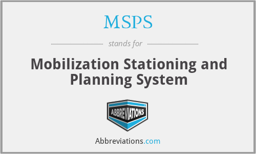 MSPS - Mobilization Stationing and Planning System