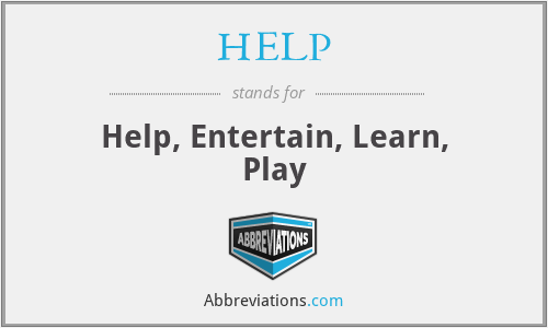 HELP - Help, Entertain, Learn, Play