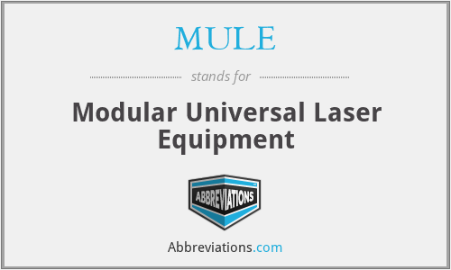 MULE - Modular Universal Laser Equipment