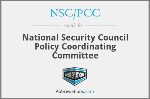 NSC/PCC - National Security Council Policy Coordinating Committee