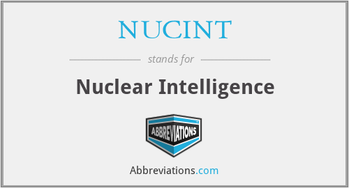NUCINT - Nuclear Intelligence