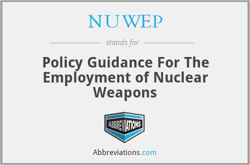 NUWEP - Policy Guidance For The Employment of Nuclear Weapons