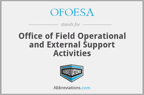 OFOESA - Office of Field Operational and External Support Activities