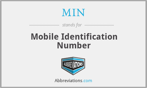 MIN - Mobile Identification Number