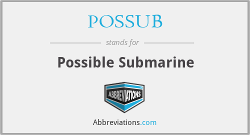 POSSUB - Possible Submarine