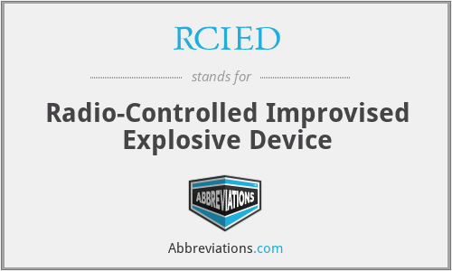 RCIED - Radio-Controlled Improvised Explosive Device