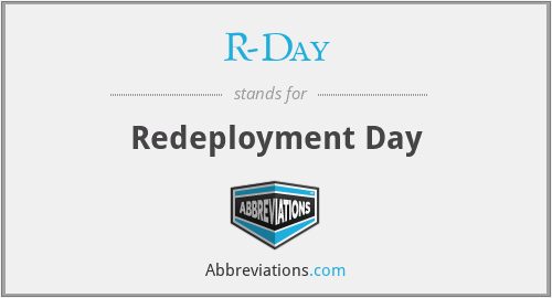 R-Day - Redeployment Day