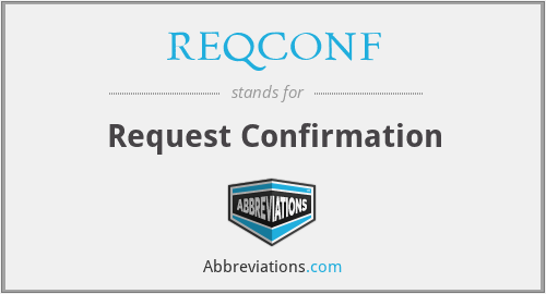 REQCONF - Request Confirmation