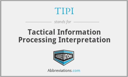 TIPI - Tactical Information Processing Interpretation