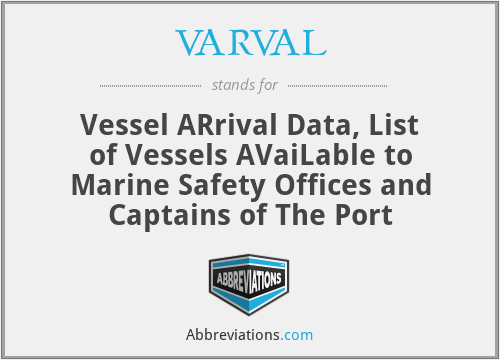 VARVAL - Vessel ARrival Data, List of Vessels AVaiLable to Marine Safety Offices and Captains of The Port