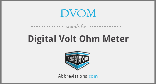 DVOM - Digital Volt Ohm Meter