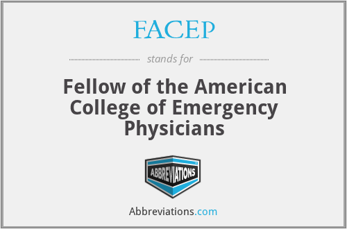 FACEP - Fellow of the American College of Emergency Physicians