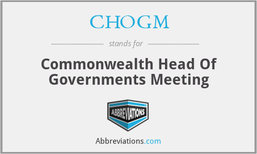 CHOGM - Commonwealth Head Of Governments Meeting
