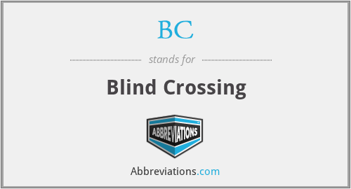 BC - Blind Crossing