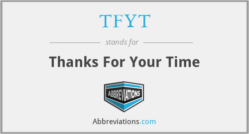 TFYT - Thanks For Your Time