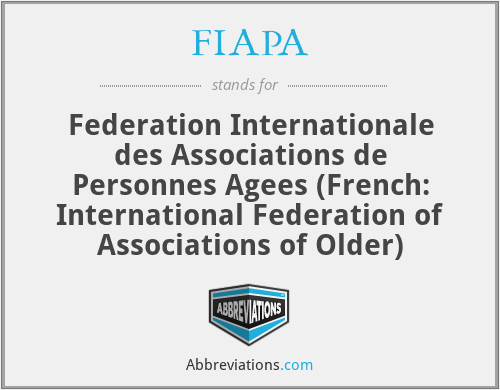 FIAPA - Federation Internationale des Associations de Personnes Agees (French: International Federation of Associations of Older)