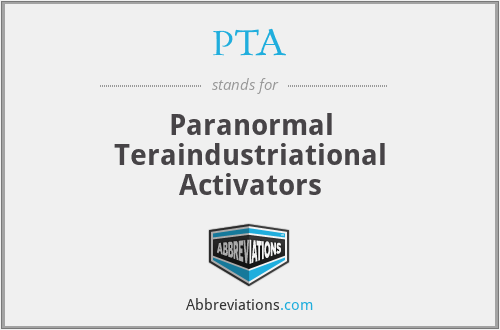PTA - Paranormal Teraindustriational Activators