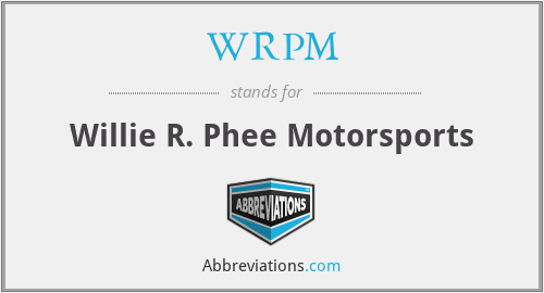 WRPM - Willie R. Phee Motorsports