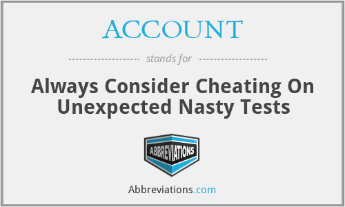 ACCOUNT - Always Consider Cheating On Unexpected Nasty Tests